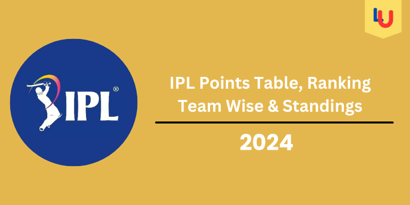 IPL Points Table 2024 – Check Out IPL Ranking Team Wise & Standings