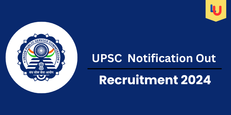 UPSC Recruitment Notification 2024 Out Check Post, Age, Qualification, Salary