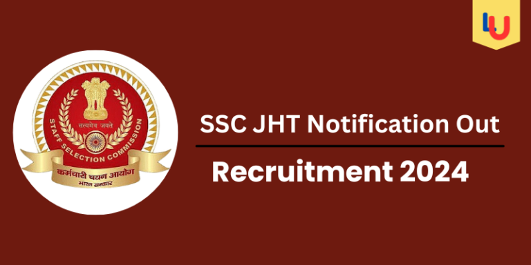 SSC JHT Recruitment 2024:Check Post, Exam Date, Vacancy, Eligibility - Apply Now