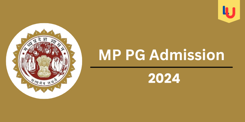 MP PG Admission 2024, Eligibility, Application Fee, Important Dates - Apply Now