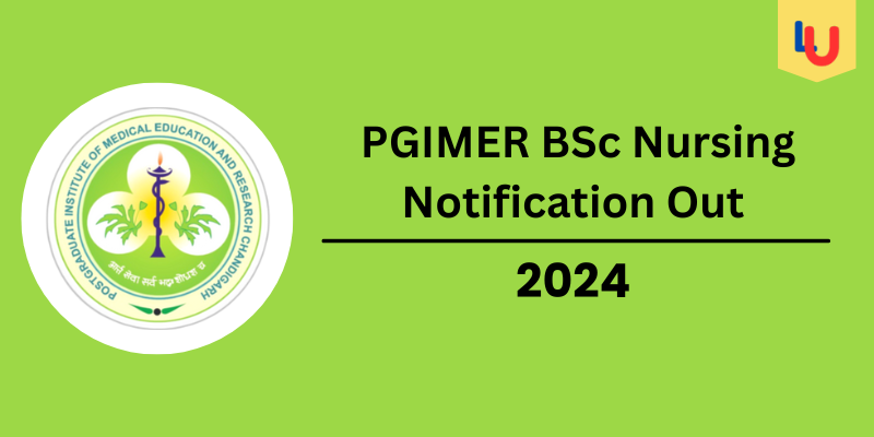 PGIMER BSc Nursing Notification Out 2024, Application Form, Fee, Exam Date