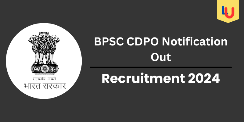 BPSC CDPO Recruitment 2024, Selection Process, Eligibility, Fee, Vacancy