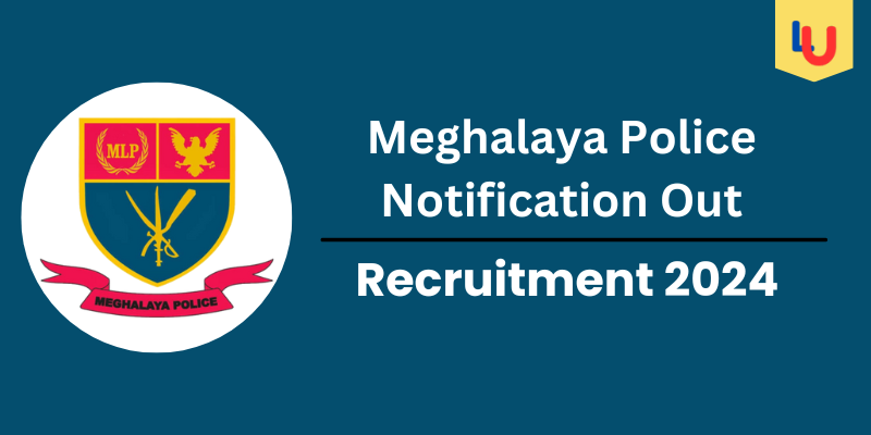 Meghalaya Police Notification Out 2024, Check 2968 Posts - Apply Now