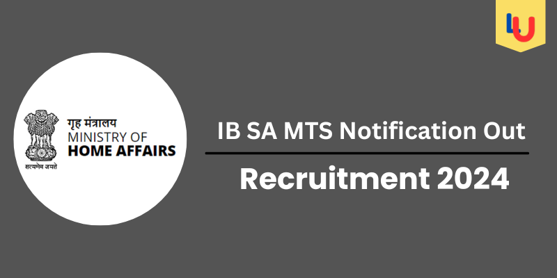 IB SA MTS Recruitment 2024: Check Post, Eligibility, Application Form - Apply Now