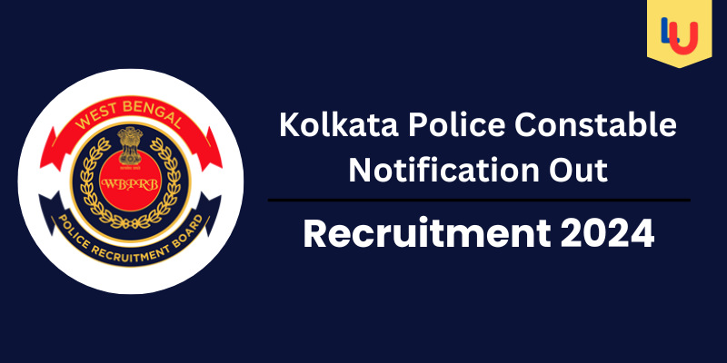 Kolkata Police Constable Notification Out 2024: Check Exam Date, Syllabus, and Pattern - Apply Now