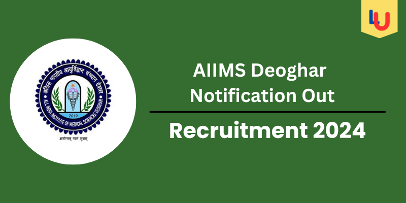 AIIMS Deoghar Notification Out 2024: Check Post For 99 Vacancies - Apply Now
