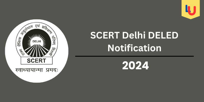 SCERT Delhi DELED Notification 2024, Application Form, Eligibility, Fees - Apply Now