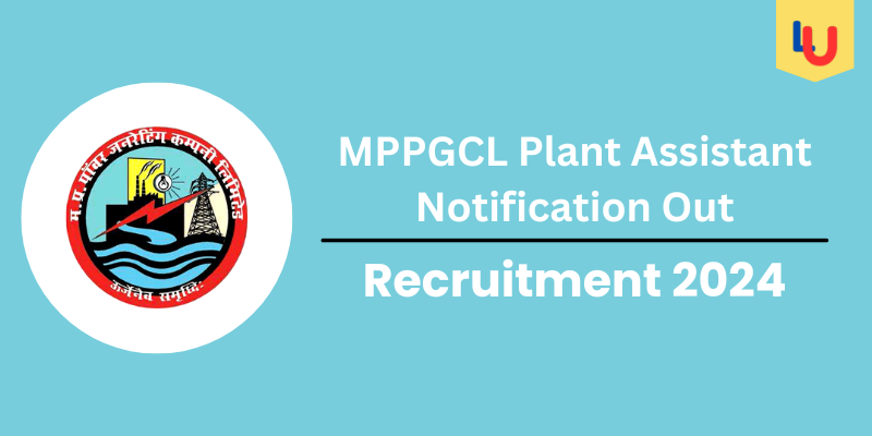 MPPGCL Plant Assistant Notification Out 2024: Check Post For 139 Vacancies - Apply Online