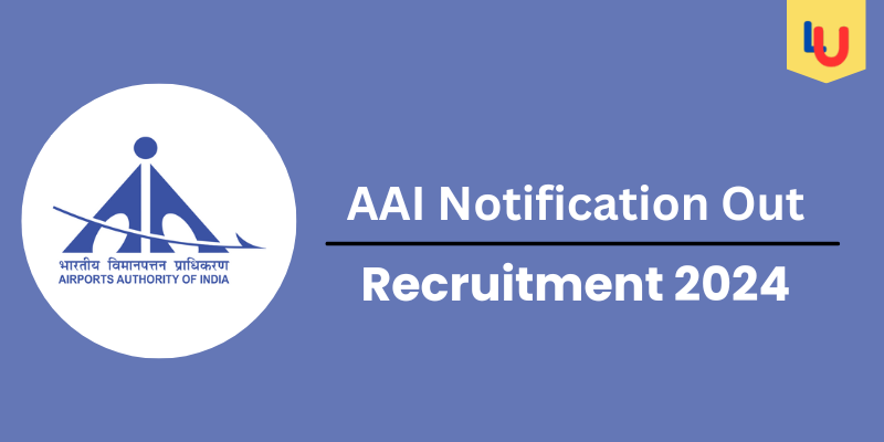 AAI Notification Out 2024: Check Post, Selection Process, Eligibility - Apply Now