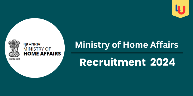 Ministry of Home Affairs Vacancy 2024: Check Posts, Qualification, Eligibility, And Salary