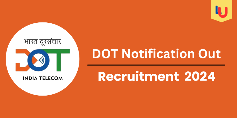 DOT Notification Out 2024: Qualification, Salary, Age Limit, Tenure - Apply Now