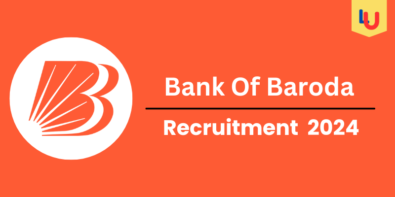 Bank Of Baroda Recruitment 2024: Salary, Age, Qualification - Apply Now