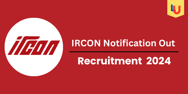 IRCON Notification Out 2024: Qualification, Age Limit, Salary, Vacancies - Apply Now