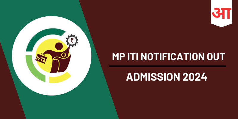 MP ITI Admission Notification 2024, Check Application Form, Admission Process - Apply Now