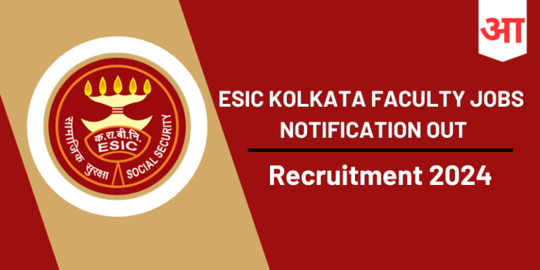 ESIC Kolkata Faculty Jobs Recruitment 2024 Out: Check Post, Selection Process, Eligibility Criteria - Apply Online