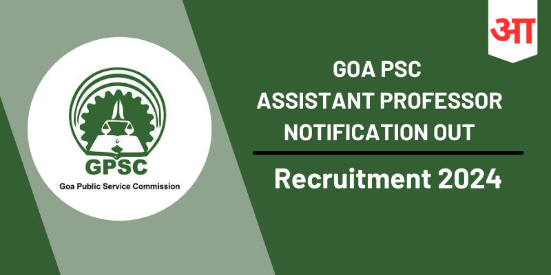 Goa PSC Assistant Professor Recruitment 2024, Age Limit, Salary, How to Apply