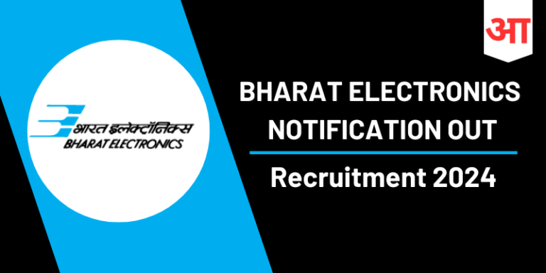 Bharat Electronics Notification 2024, Check Post, Eligibility Criteria, Salary, Selection Process