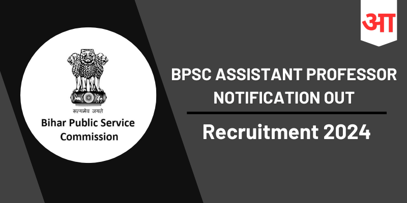 BPSC Assistant Professor Notification 2024 Out: Check Post For 1339 Vacancies, Eligibility Criteria - Apply Now