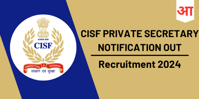 CISF Private Secretary Recruitment 2024, Eligibility Criteria, Job Locations, Application Process