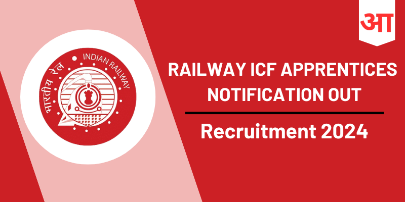 Railway ICF Apprentices Notification 2024 Out, Check Post, Age, Application Fees, Guide to Apply