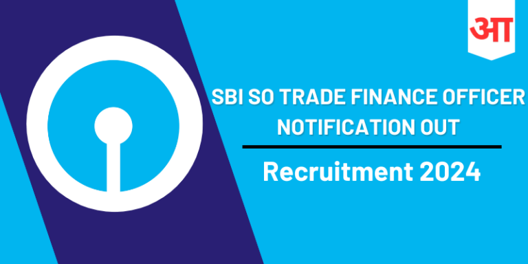SBI SO Trade Finance Officer Notification 2024, Apply Online, Eligibility Criteria, Application Fees