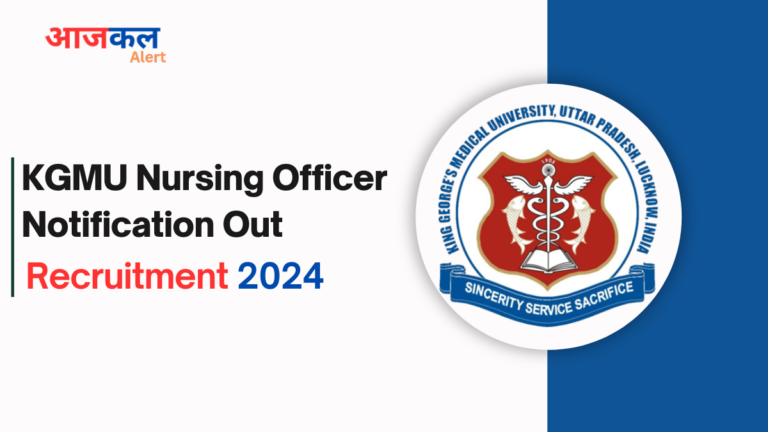 KGMU Nursing Officer Recruitment 2024, Vacancy Information, Application Fees, & Eligibility Criteria