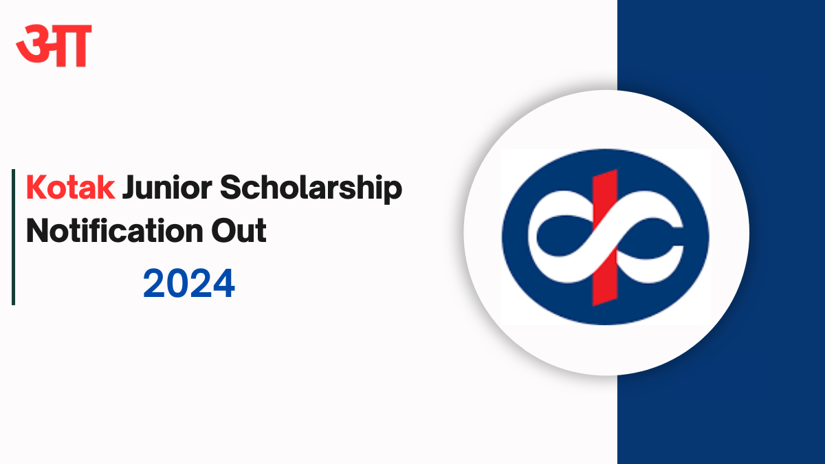 Kotak Junior Scholarship Notification 2024, Eligibility Criteria, Application Process, & Required Documents