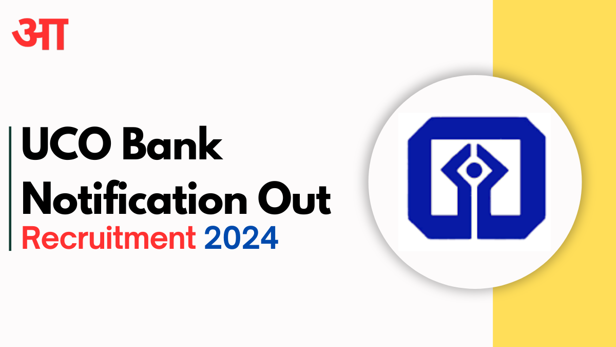 UCO Bank Recruitment 2024, Important Dates, Deadlines, Selection Process