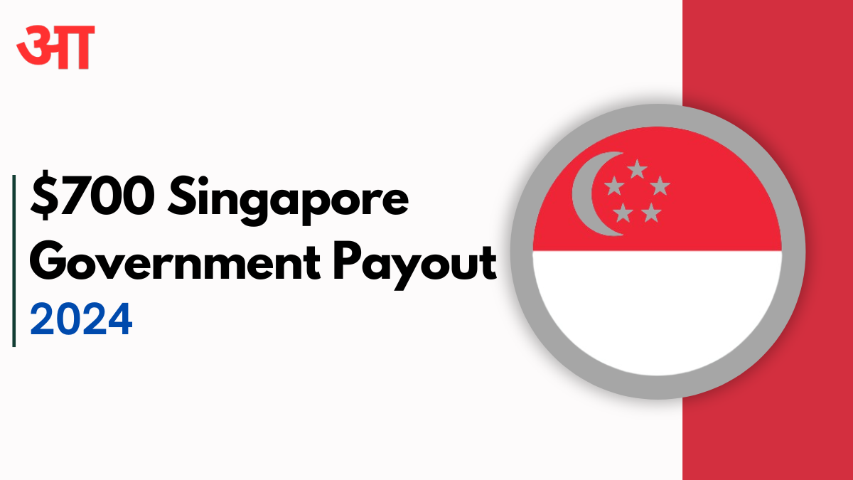 $700 Singapore Government Payout Approved, Check For more Details Here