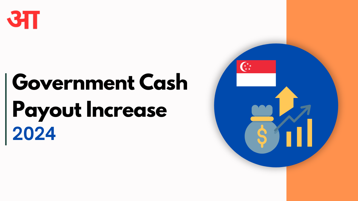 Government Cash Payout Increase 2024, Singapore Payout Schemes