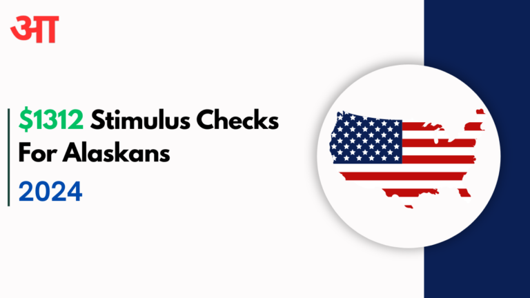 $1312 Stimulus Checks For Alaskans 2024, Check Here For More Information