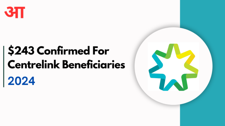 $243 Confirmed For Centrelink Beneficiaries, Check Cost of Living Payment & Other Details