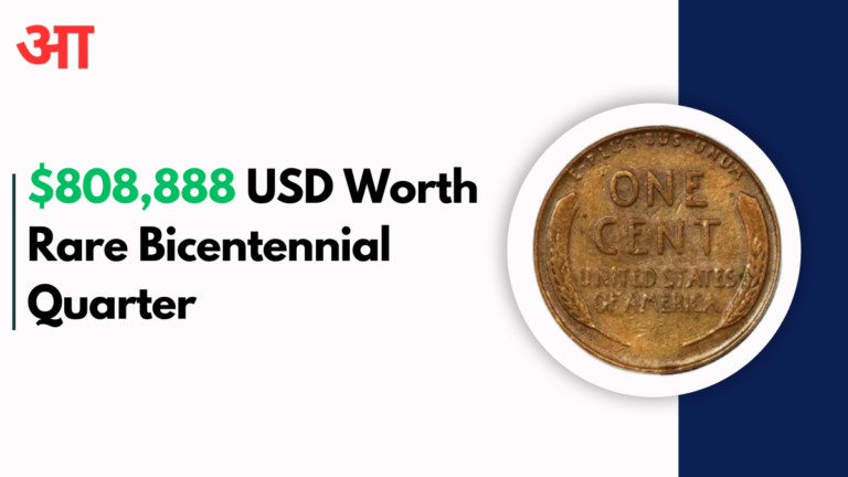 $808,888 USD Worth Rare Bicentennial Quarter & Six others, Check For More Details