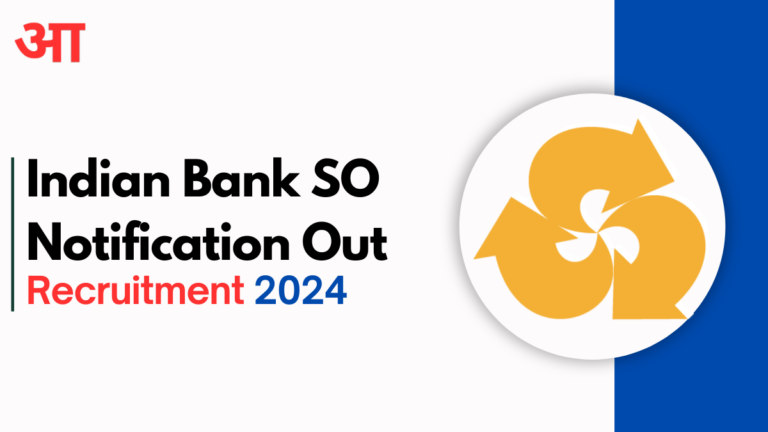 Indian Bank SO Notification 2024 Out, Check Selection Process, Eligibility Criteria & How to Apply