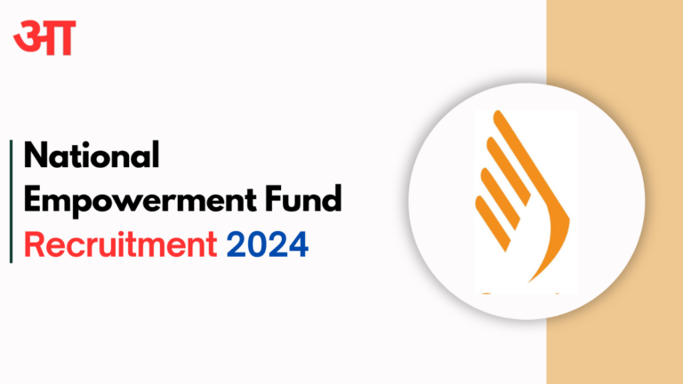 NEF Recruitment July 2024 : Eligibility & Process Vacancies Available at National Empowerment Fund