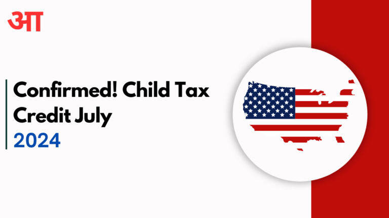 Confirmed! Child Tax Credit July 2024 – Payout Date, Amount and All You Need to Know