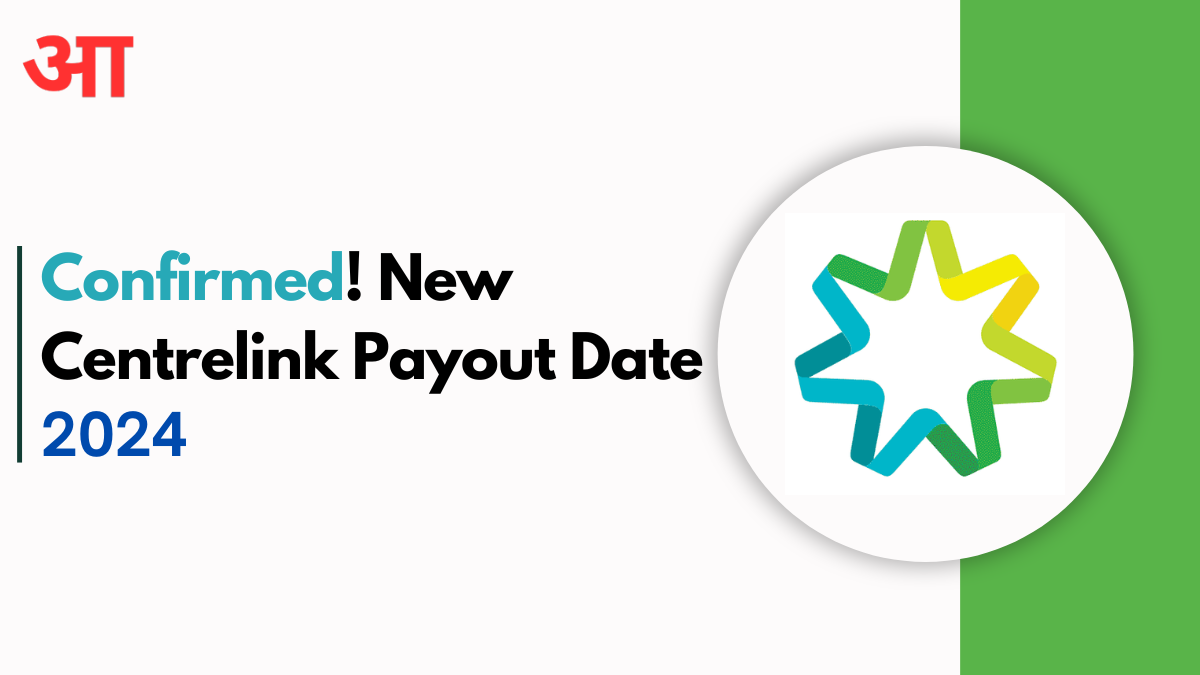 Confirmed! New Centrelink Payout Date 2024: Check Amount & Who Is Eligible?