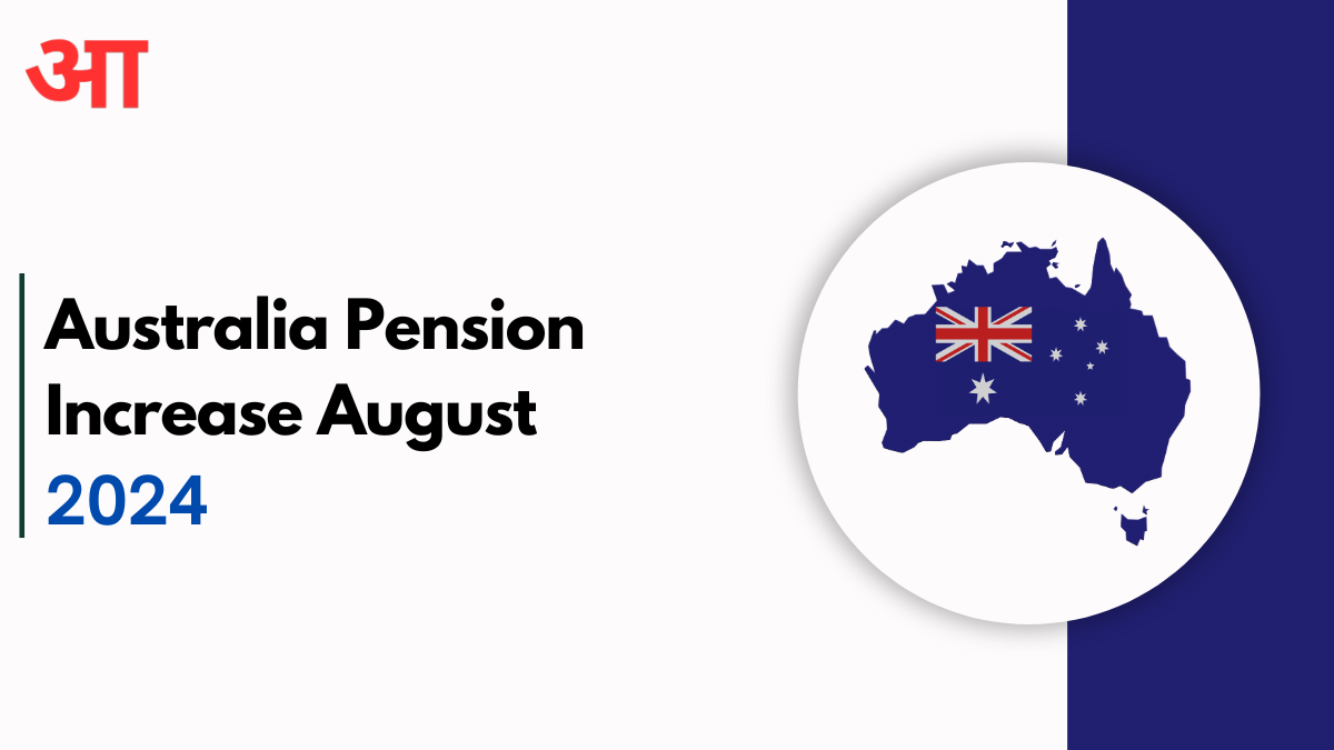 Australia Pension Increase 2024, Check August Payment Dates