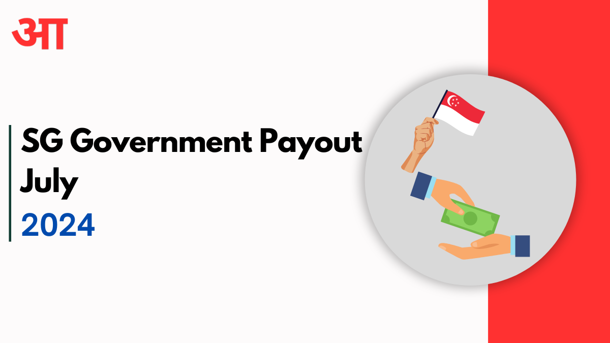 SG Government Payout July 2024: Amount, Eligibility, and Distribution Dates