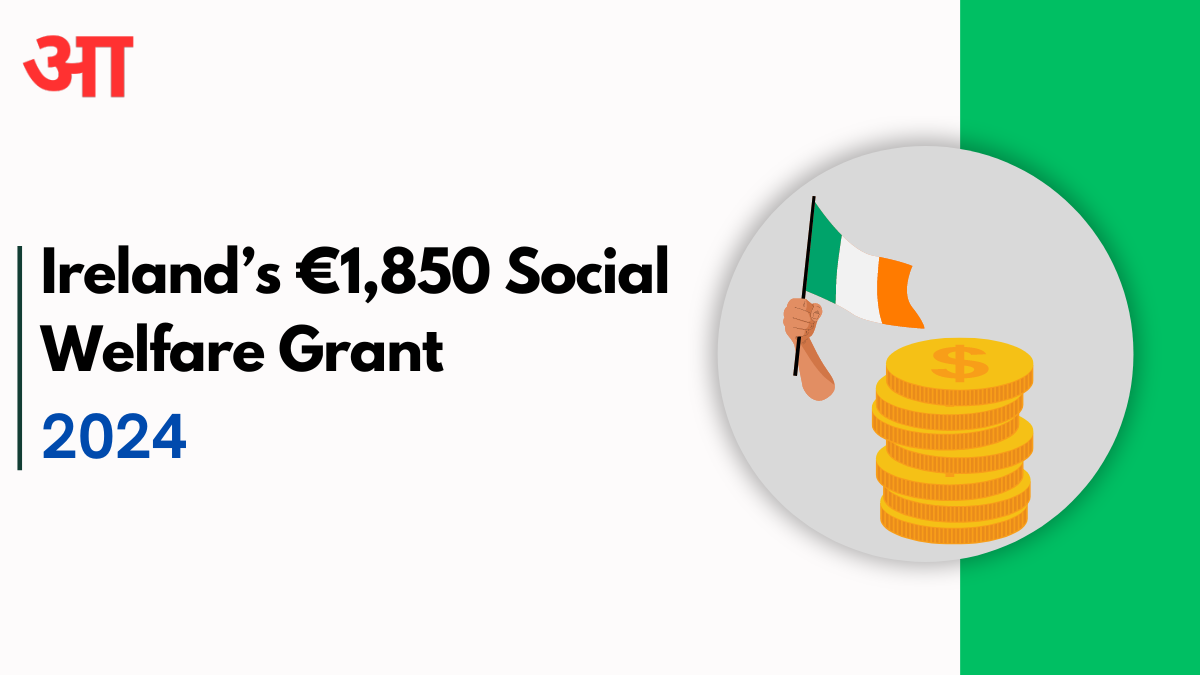 Ireland’s €1,850 Social Welfare Grant: Payment Date and Details