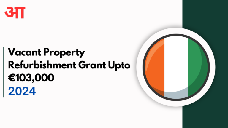 Vacant Property Refurbishment Grant Upto €103,000 - How to Get Yours?