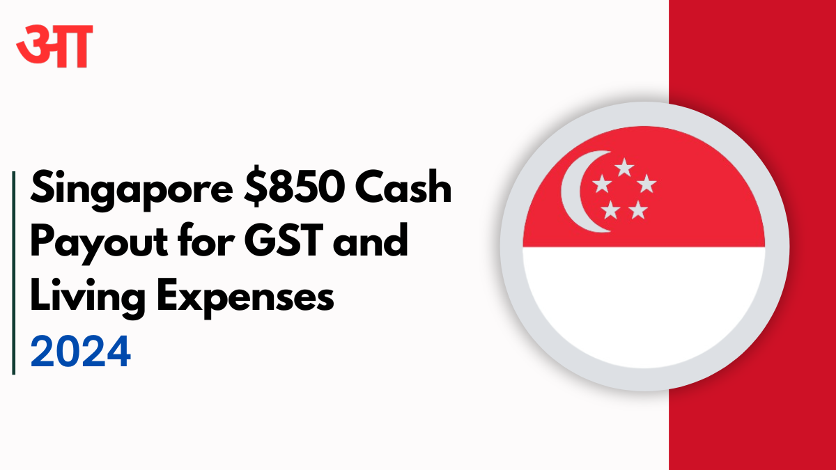 Singapore $850 Cash Payout for GST and Living Expenses: Eligibility Criteria and How to Claim