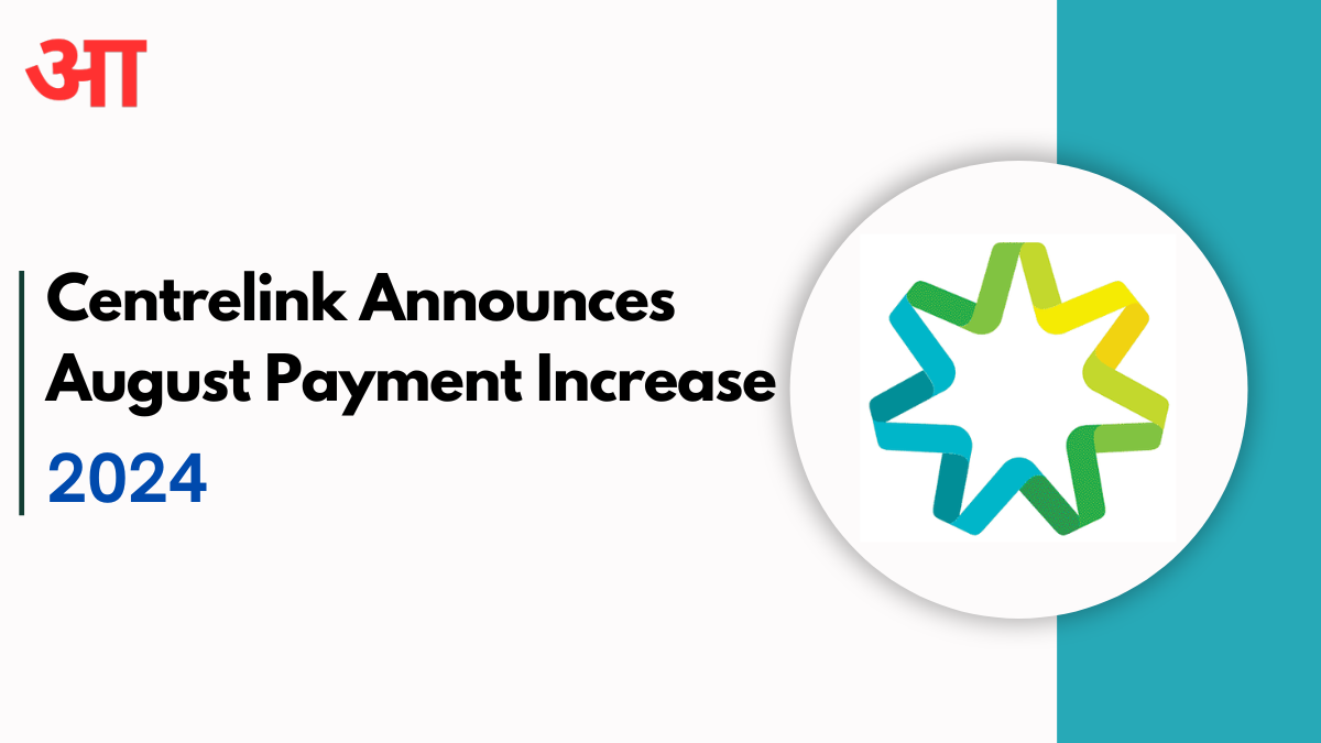 Centrelink Announces August 2024 Payment Increase: Updated Rates and Deposit Dates