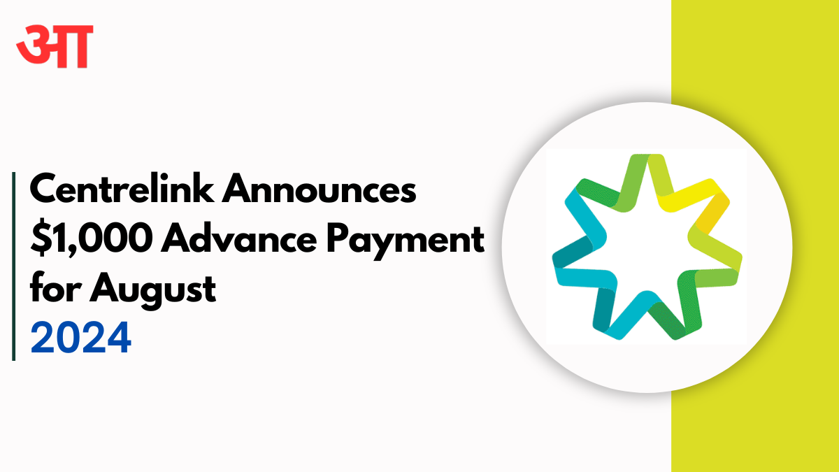 Centrelink Announces $1,000 Advance Payment for August 2024: Eligibility and Claim Process