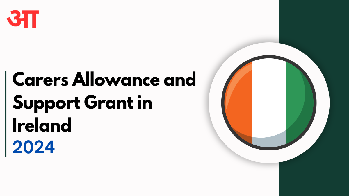 2024 Carers Allowance and Support Grant in Ireland: Amounts and News for This Month