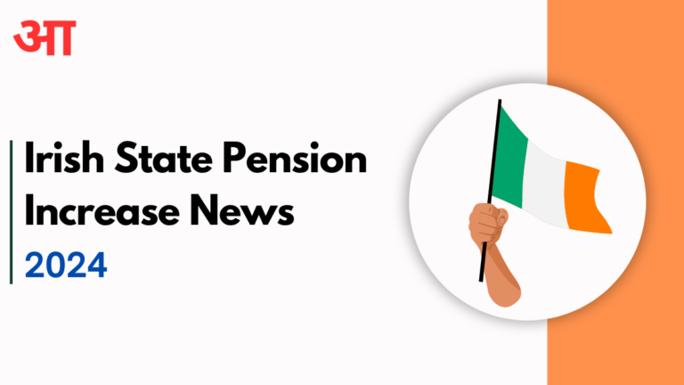 2024 Irish State Pension Increase News: Updated Amounts and Steps to Increase Your Pension