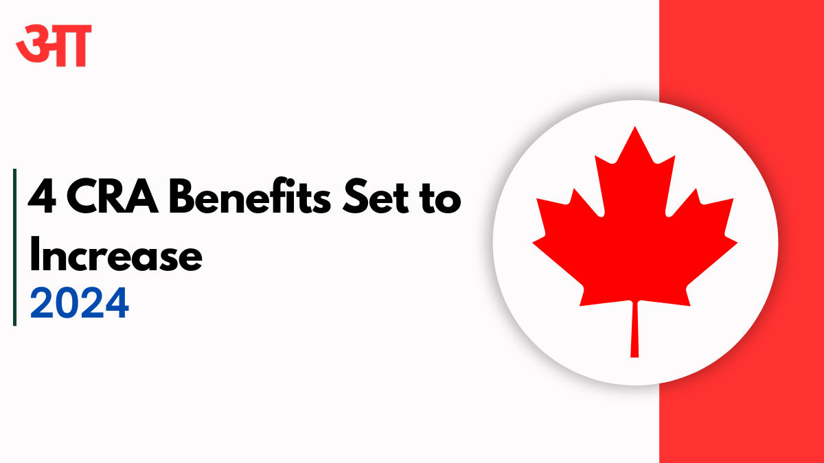 4 CRA Benefits Set to Increase in August 2024: Check Eligibility and Beneficiary Details