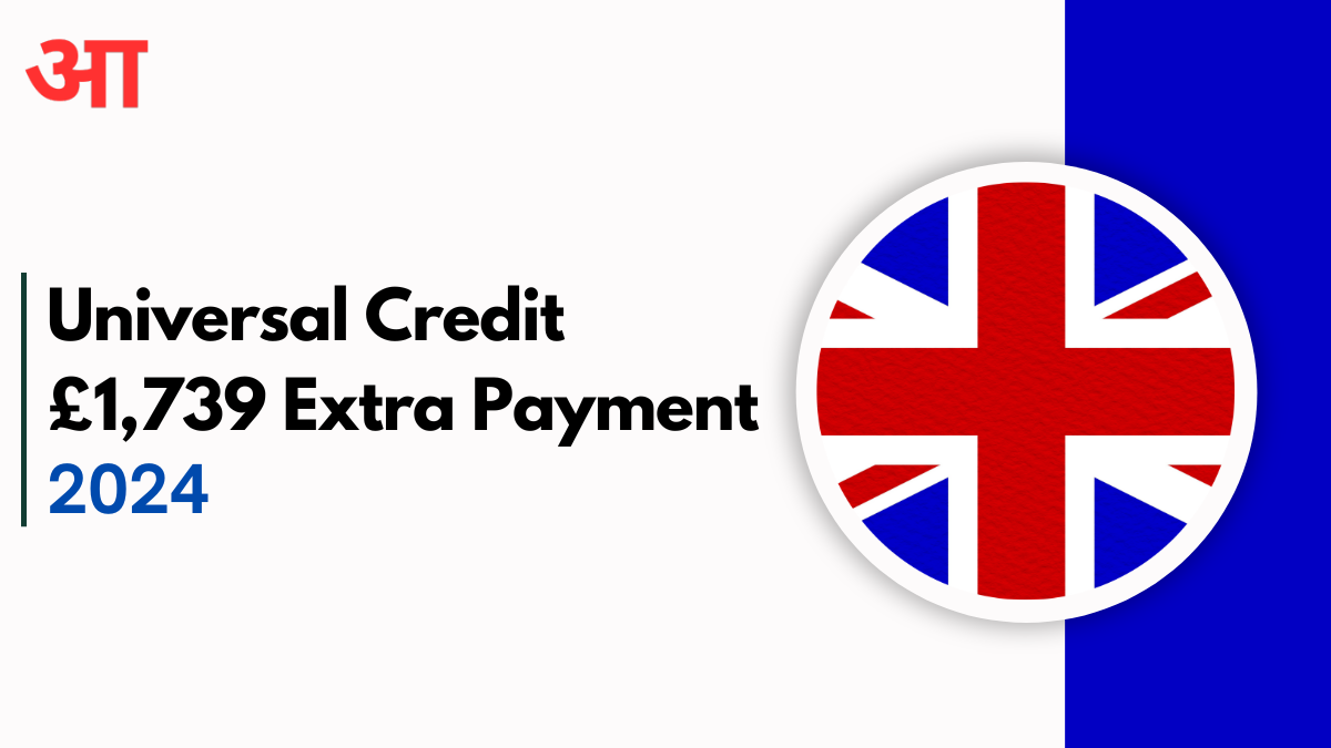 Universal Credit £1,739 Extra Payment: Eligibility Criteria and Key Payment Dates