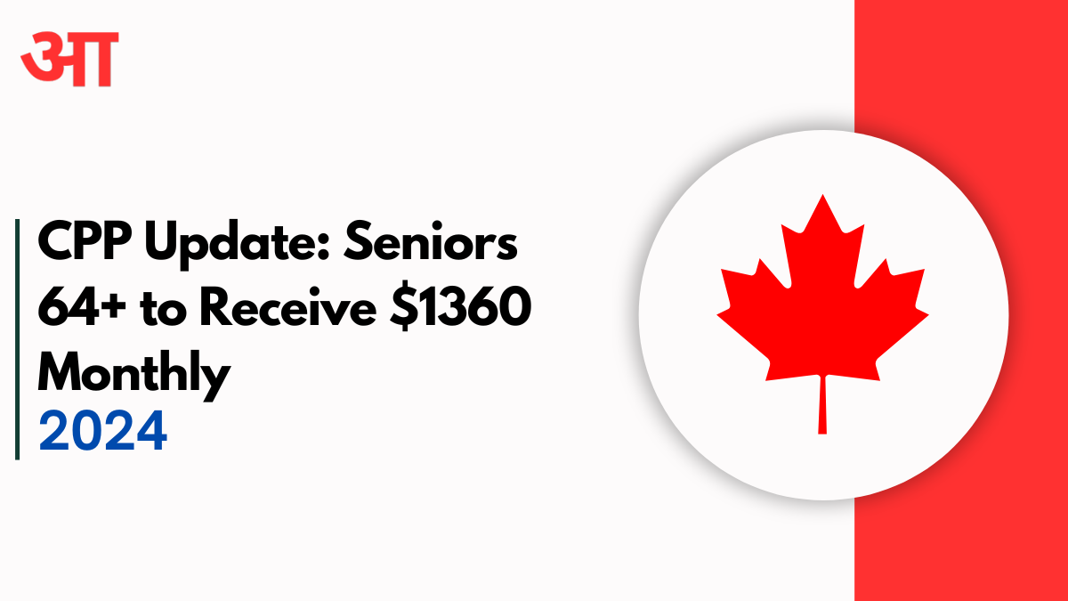 Canada CPP Update: Seniors 64+ to Receive $1360 Monthly - Fact Check