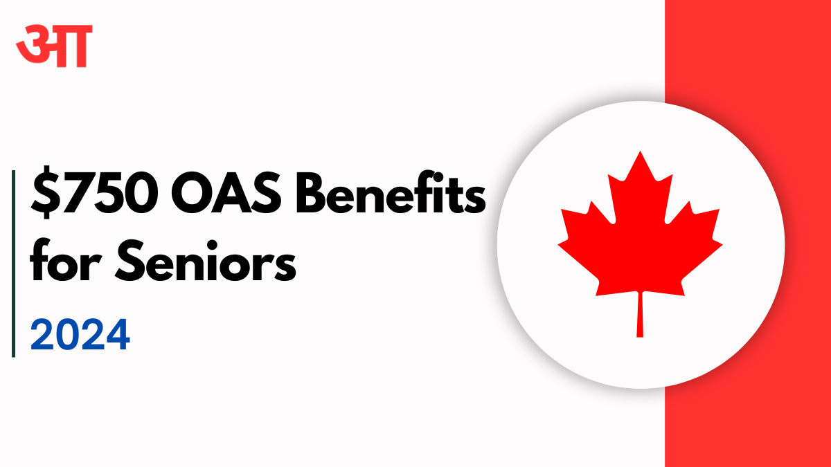 $750 OAS Benefits for Seniors Coming in August: Eligibility Criteria and Payment Schedule